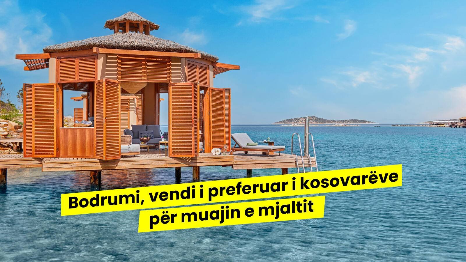 Bodrumi – Vendi i preferuar i kosovarëve për muajin e mjaltit