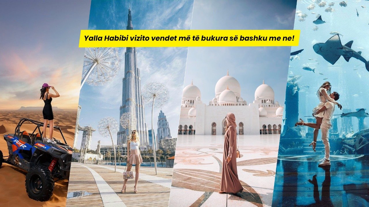 Yalla Habibi vizito vendet më të bukura në Dubai me ne!