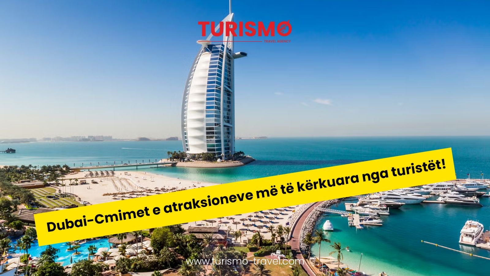 Dubai – Cmimet e atraksioneve më të kërkuara nga turistet!